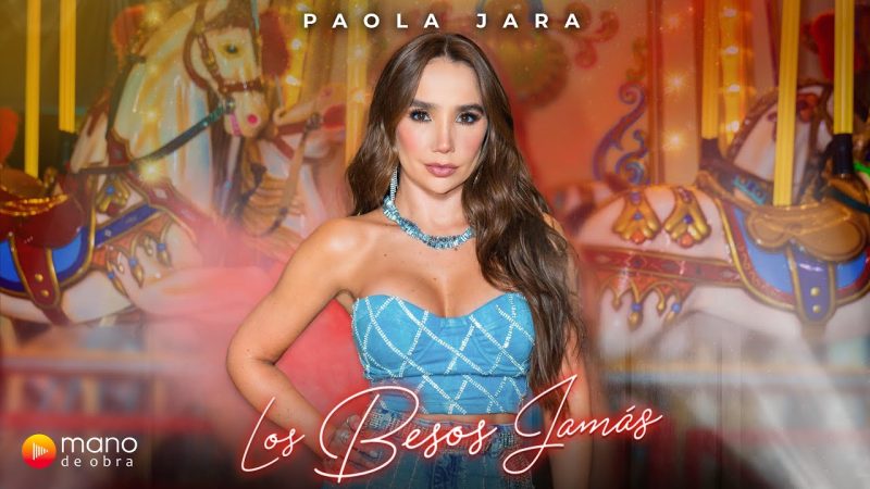 Paola-Jara-Los-Besos-Jamás-l-Video-Oficial